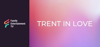 Trent In Love