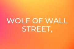 WOLF OF WALL STREET, THE