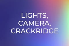 Lights, Camera, Crackridge