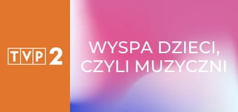 Wyspa dzieci, czyli muzyczni spadkobiercy zespołu 2 Plus 1 E2