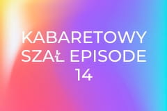Kabaretowy szał Episode 14