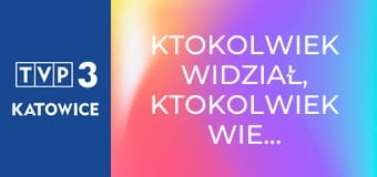 Ktokolwiek widział, ktokolwiek wie... E418