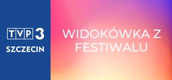 Widokówka z festiwalu E55 - Festiwal Opolski 2017