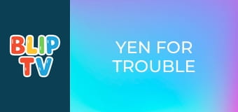 Yen for Trouble
