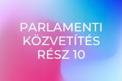 Parlamenti közvetítés Rész 10