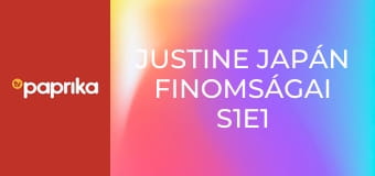 Justine japán finomságai S1E1