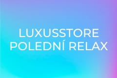 LUXUSSTORE Polední RELAX
