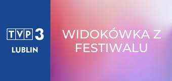 Widokówka z festiwalu E55 - Festiwal Opolski 2017