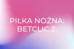 Piłka nożna: Betclic 2. Liga