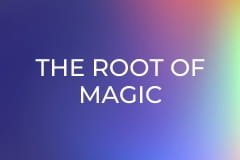 The Root of Magic