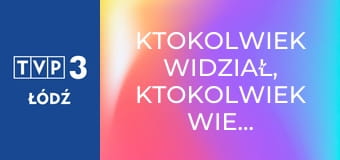Ktokolwiek widział, ktokolwiek wie... E418