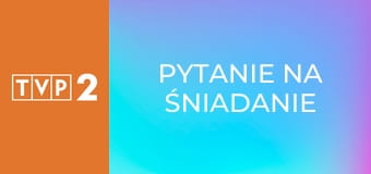 Pytanie na śniadanie E7576