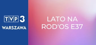 Lato na ROD'os E37