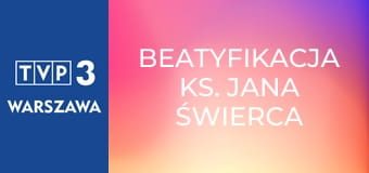 Beatyfikacja ks. Jana Świerca SDB i jego towarzyszy