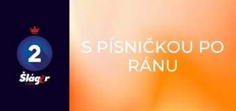 S písničkou po ránu