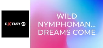 Wild Nymphomaniacs' Dreams Come True