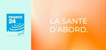 La sante d'abord.