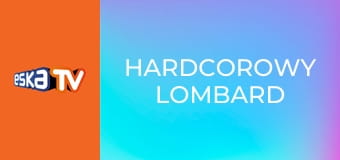 Hardcorowy Lombard