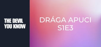 Drága apuci S1E3