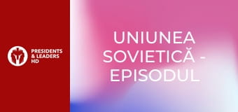 Uniunea Sovietică - Episodul 1