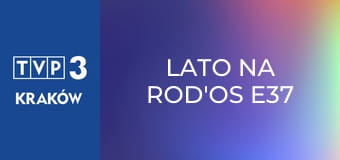 Lato na ROD'os E37