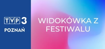 Widokówka z festiwalu E55 - Festiwal Opolski 2017
