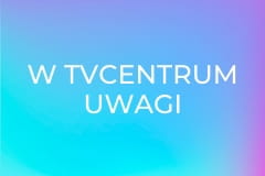 W TVCentrum uwagi