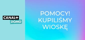 Pomocy! Kupiliśmy wioskę E7