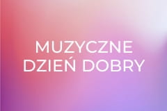 Muzyczne dzień dobry