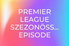 Premier League szezonösszefoglaló Episode 2