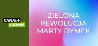 Zielona rewolucja Marty Dymek S5E3