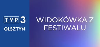 Widokówka z festiwalu E55 - Festiwal Opolski 2017