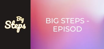 Big Steps - Episod 7