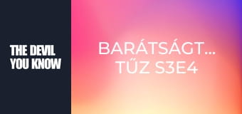 Barátságtalan tűz S3E4