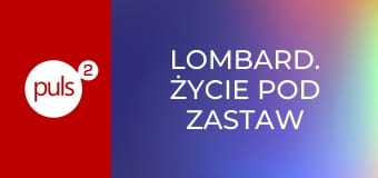 Lombard. Życie pod zastaw S4E166
