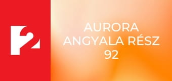 Aurora angyala Rész 92 - Végül is a fiam nagyon szeret téged.