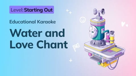5. Starting Out: Water and Love Chant