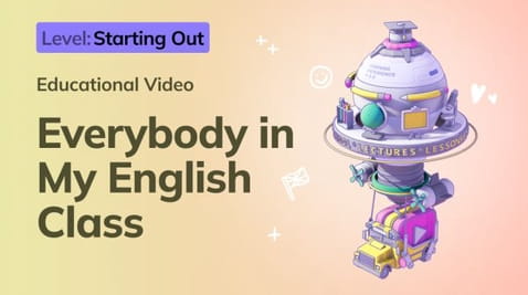 5. Starting Out: Everybody in My English Class