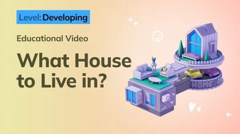 7. Developing: What House to Live in?