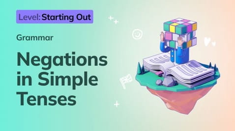 5. Starting Out: Negations in Simple Tenses