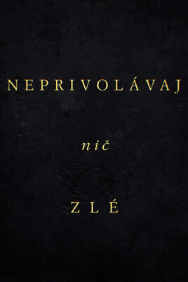 Sledovať Neprivolávaj nič zlé online