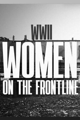 Sledovať WWII Women on the Frontline online