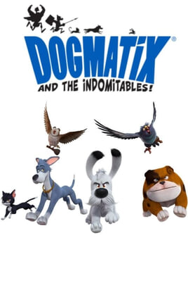 Nézz Dogmatix and the Indomitables tartalmakat online