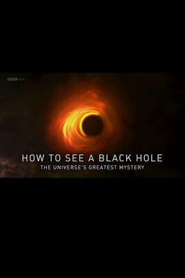 Urmărește online How to See a Black Hole The Universes Greatest Mystery