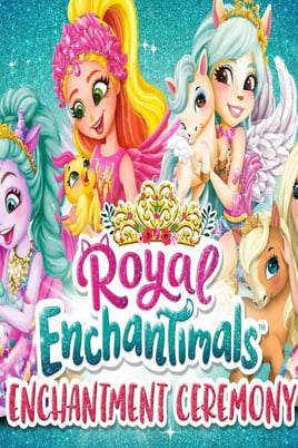 Oglądaj Royal Enchantimals Royals Enchantment Ceremony online