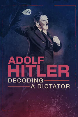 Гледайте Adolf Hitler Decoding a Dictator онлайн
