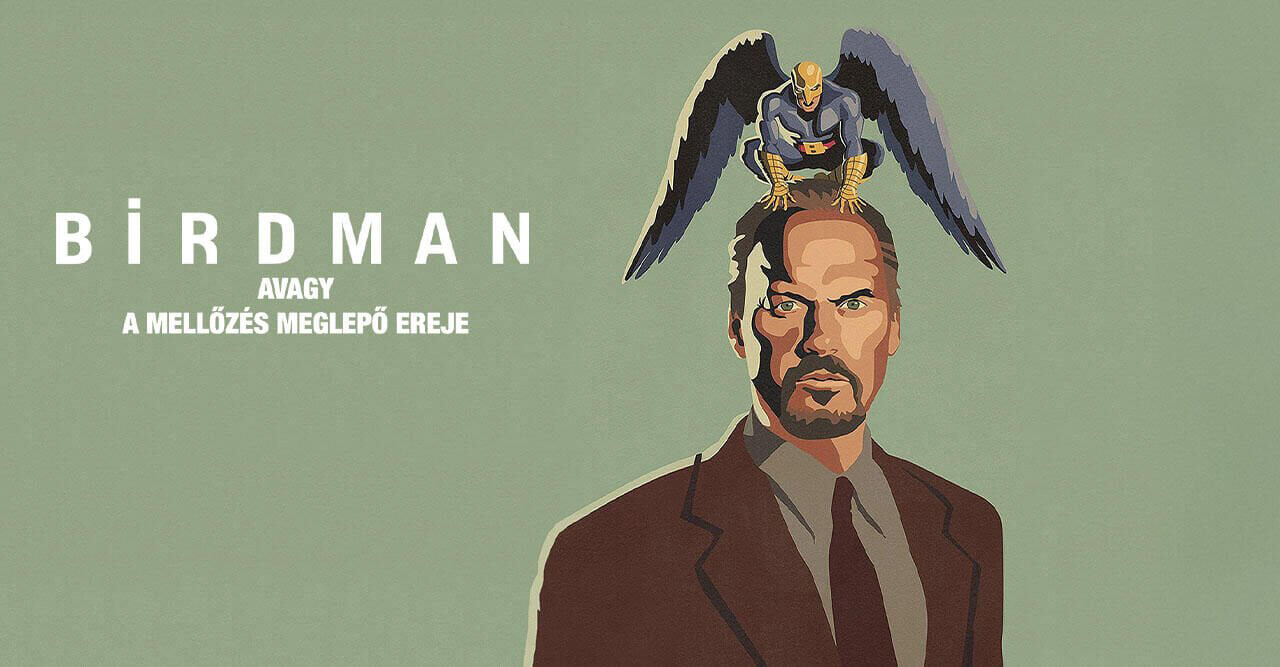 Birdman avagy (A mellőzés meglepő ereje)