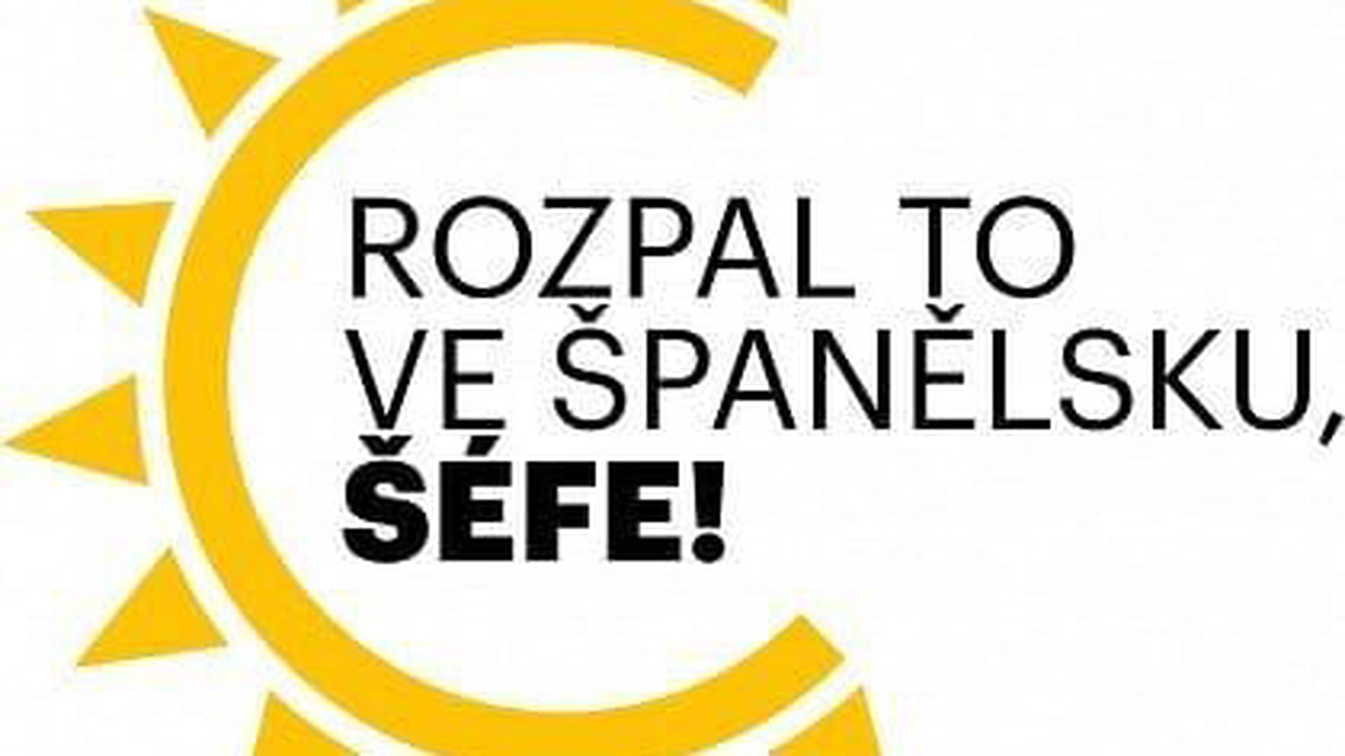 Rozpal to ve Španělsku, šéfe!