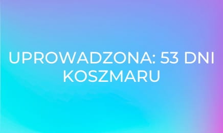 Uprowadzona: 53 dni koszmaru
