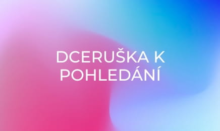 Dceruška k pohledání